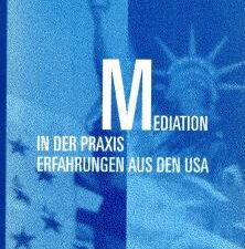 Buchcover "Mediation in der Praxis. Erfahrungen aus den USA"